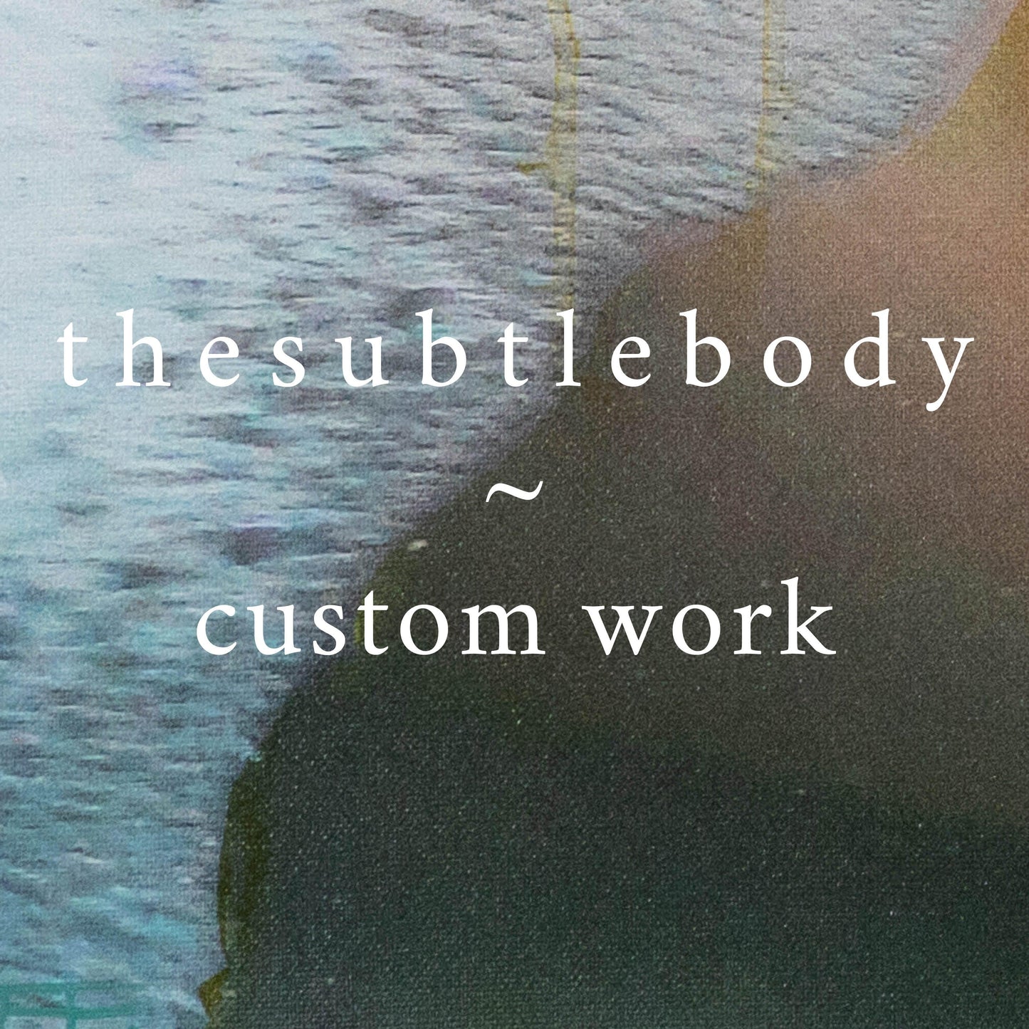 t h e s u b t l e b o d y ⊹ custom work - S | G | L works